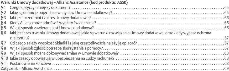 .... 66 6 Jaki jest czas trwania Umowy dodatkowej, jakie są warunki rozwiązania Umowy dodatkowej oraz kiedy wygasa ochrona z jej tytułu?