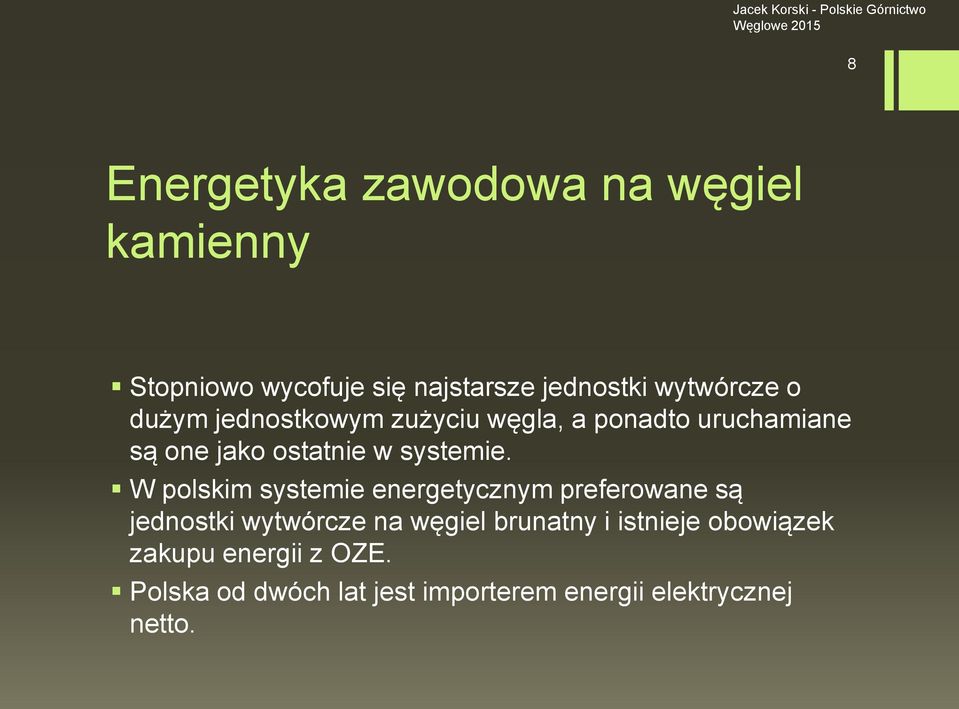 W polskim systemie energetycznym preferowane są jednostki wytwórcze na węgiel brunatny i