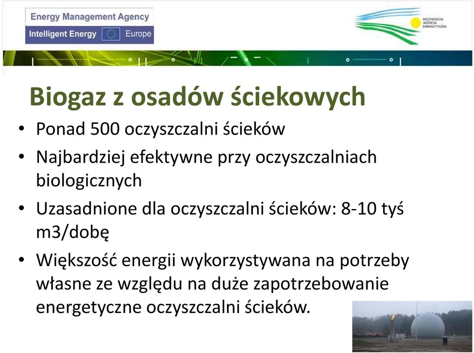 oczyszczalni ścieków: 8-10 tyś m3/dobę Większość energii wykorzystywana