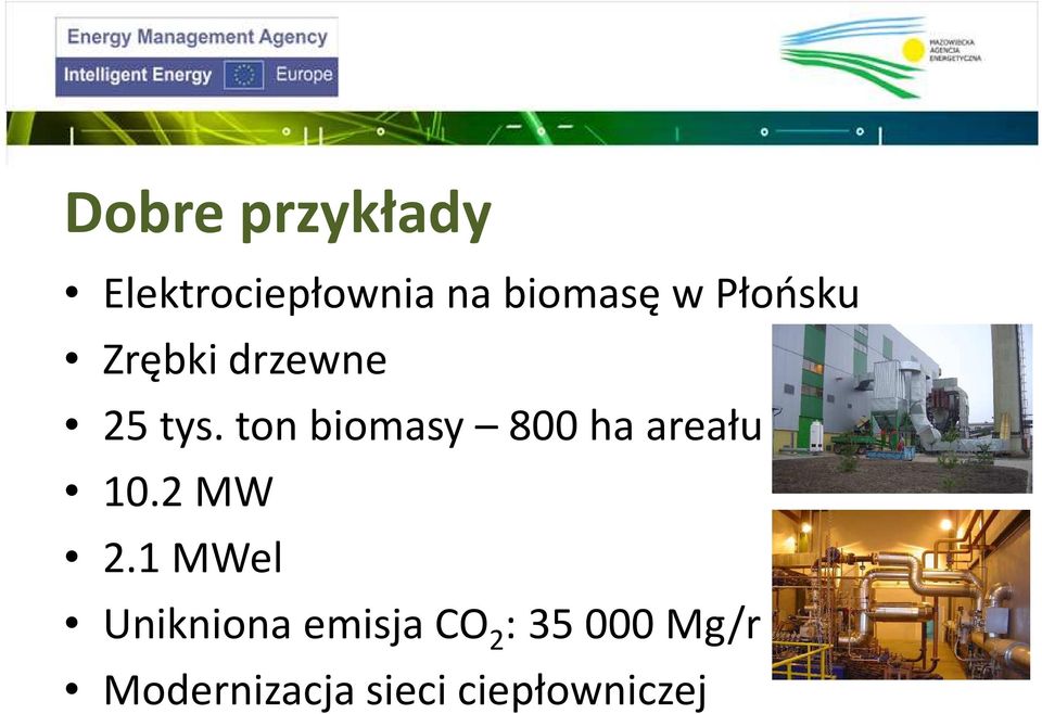 ton biomasy 800 ha areału 10.2 MW 2.