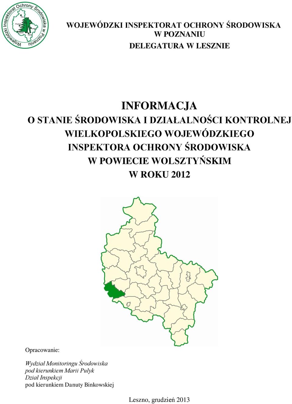 ŚRODOWISKA W POWIECIE WOLSZTYŃSKIM W ROKU 2012 Opracowanie: Wydział Monitoringu Środowiska