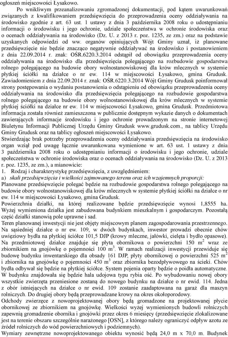 1 ustawy z dnia 3 października 2008 roku o udostępnianiu informacji o środowisku i jego ochronie, udziale społeczeństwa w ochronie środowiska oraz o ocenach oddziaływania na środowisko (Dz. U.