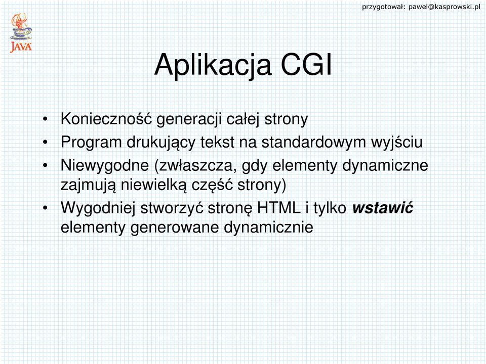 gdy elementy dynamiczne zajmują niewielką część strony)