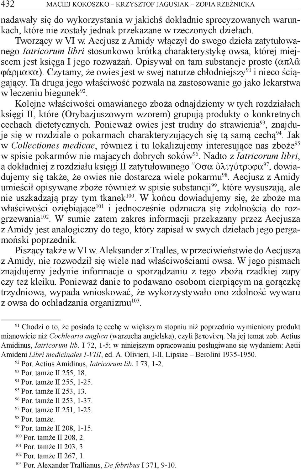 Opisywał on tam substancje proste ( pl f rmaka). Czytamy, że owies jest w swej naturze chłodniejszy 91 i nieco ściągający.