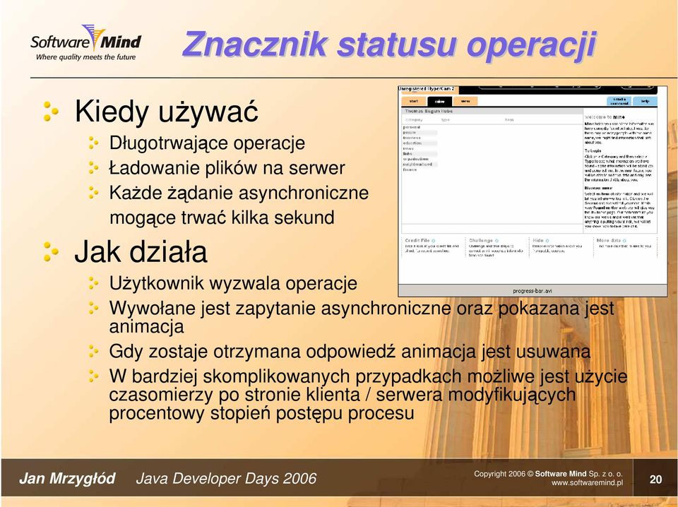 zostaje otrzymana odpowiedź animacja jest usuwana W bardziej skomplikowanych przypadkach możliwe jest użycie czasomierzy po