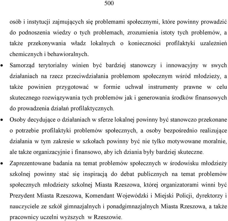 Samorząd terytorialny winien być bardziej stanowczy i innowacyjny w swych działaniach na rzecz przeciwdziałania problemom społecznym wśród młodzieży, a także powinien przygotować w formie uchwał