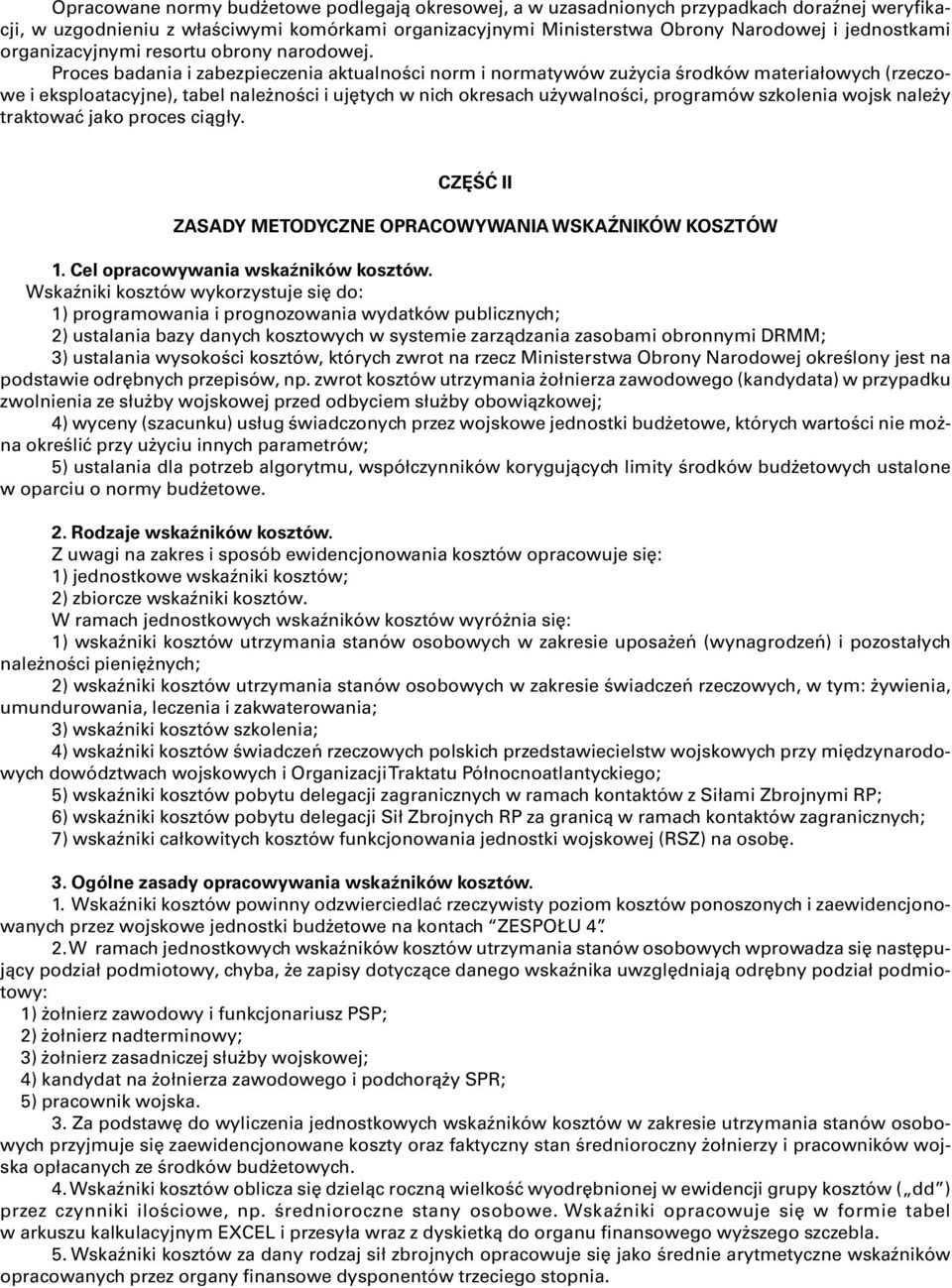 Proces badania i zabezpieczenia aktualności norm i normatywów zużycia środków materiałowych (rzeczowe i eksploatacyjne), tabel należności i ujętych w nich okresach używalności, programów szkolenia