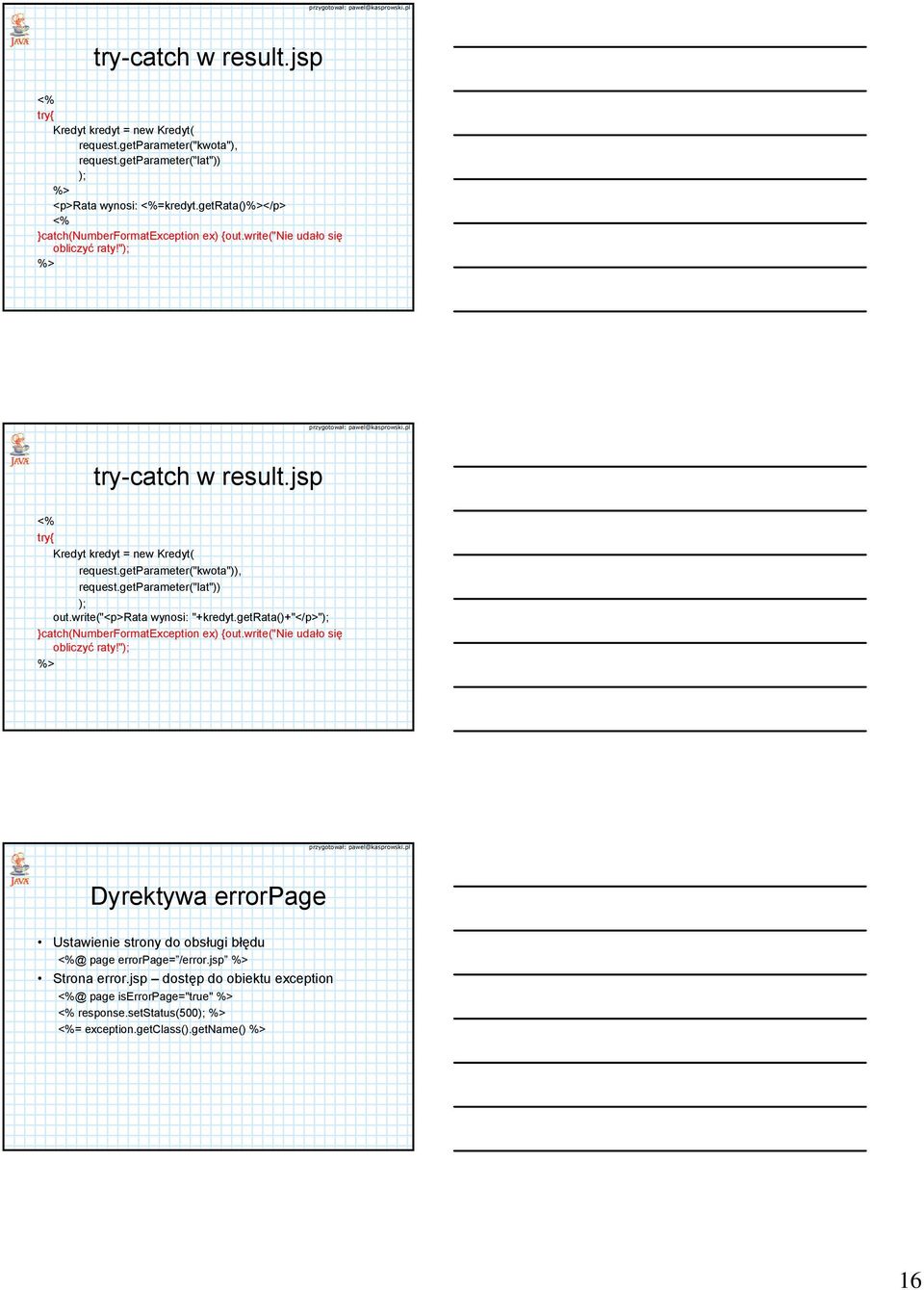 getparameter("kwota")), request.getparameter("lat")) ); out.write("<p>rata wynosi: "+kredyt.getrata()+"</p>"); catch(numberformatexception ex) {out.