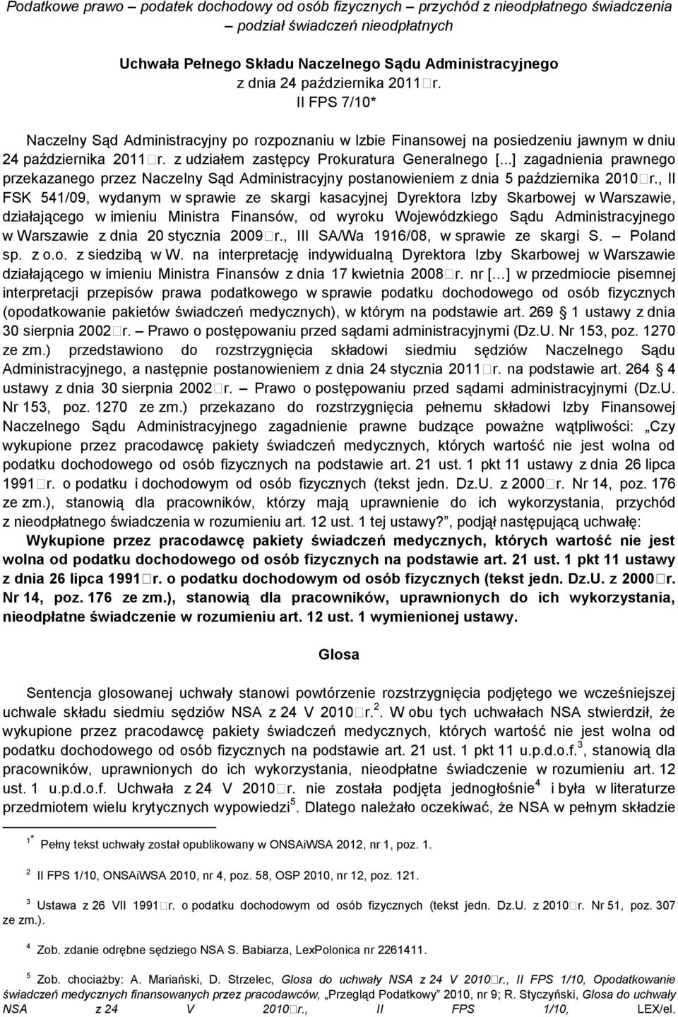 ..] zagadnienia prawnego przekazanego przez Naczelny Sąd Administracyjny postanowieniem z dnia 5 października 2010 r.