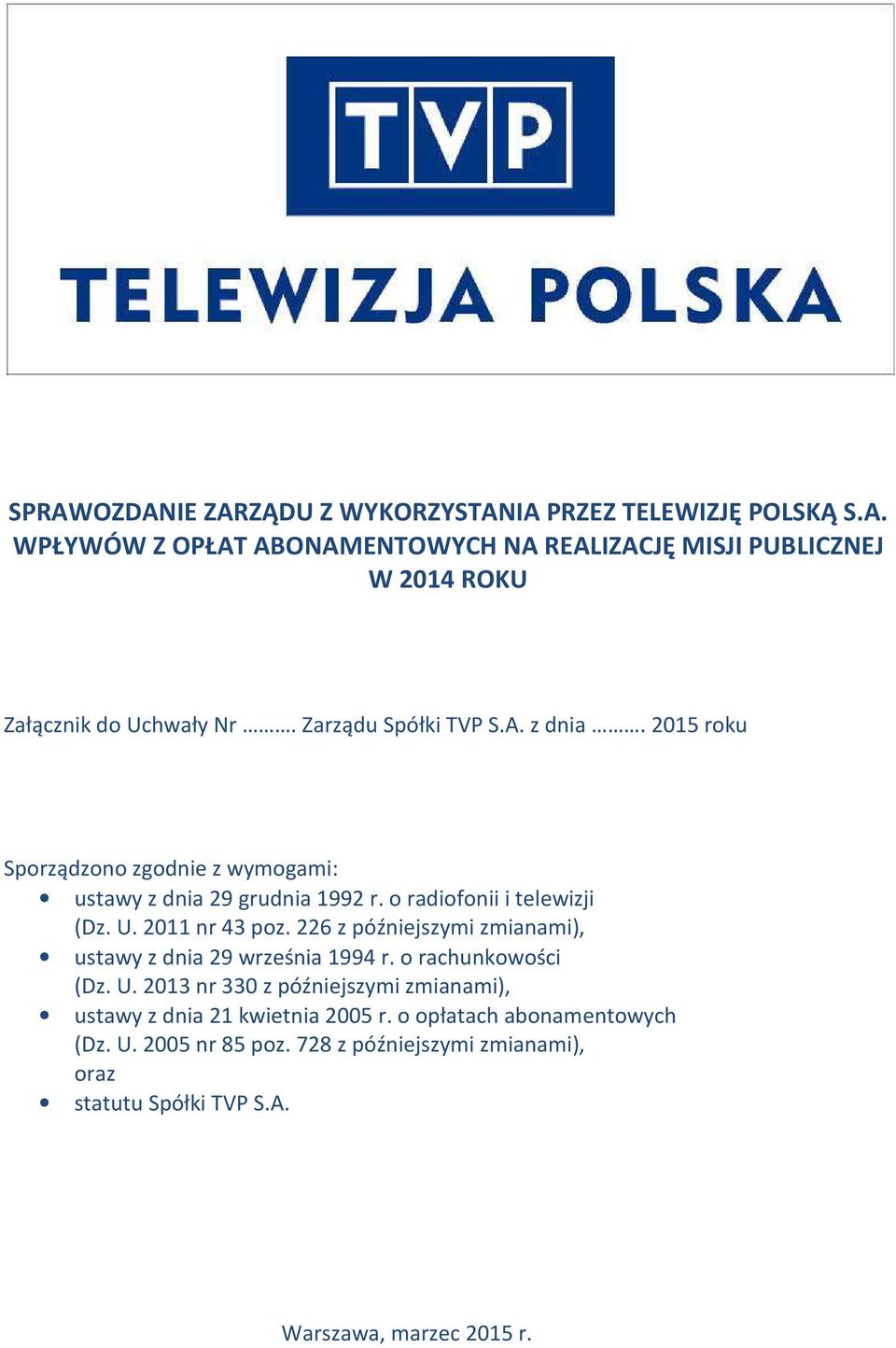 2011 nr 43 poz. 226 z późniejszymi zmianami), ustawy z dnia 29 września 1994 r. o rachunkowości (Dz. U.