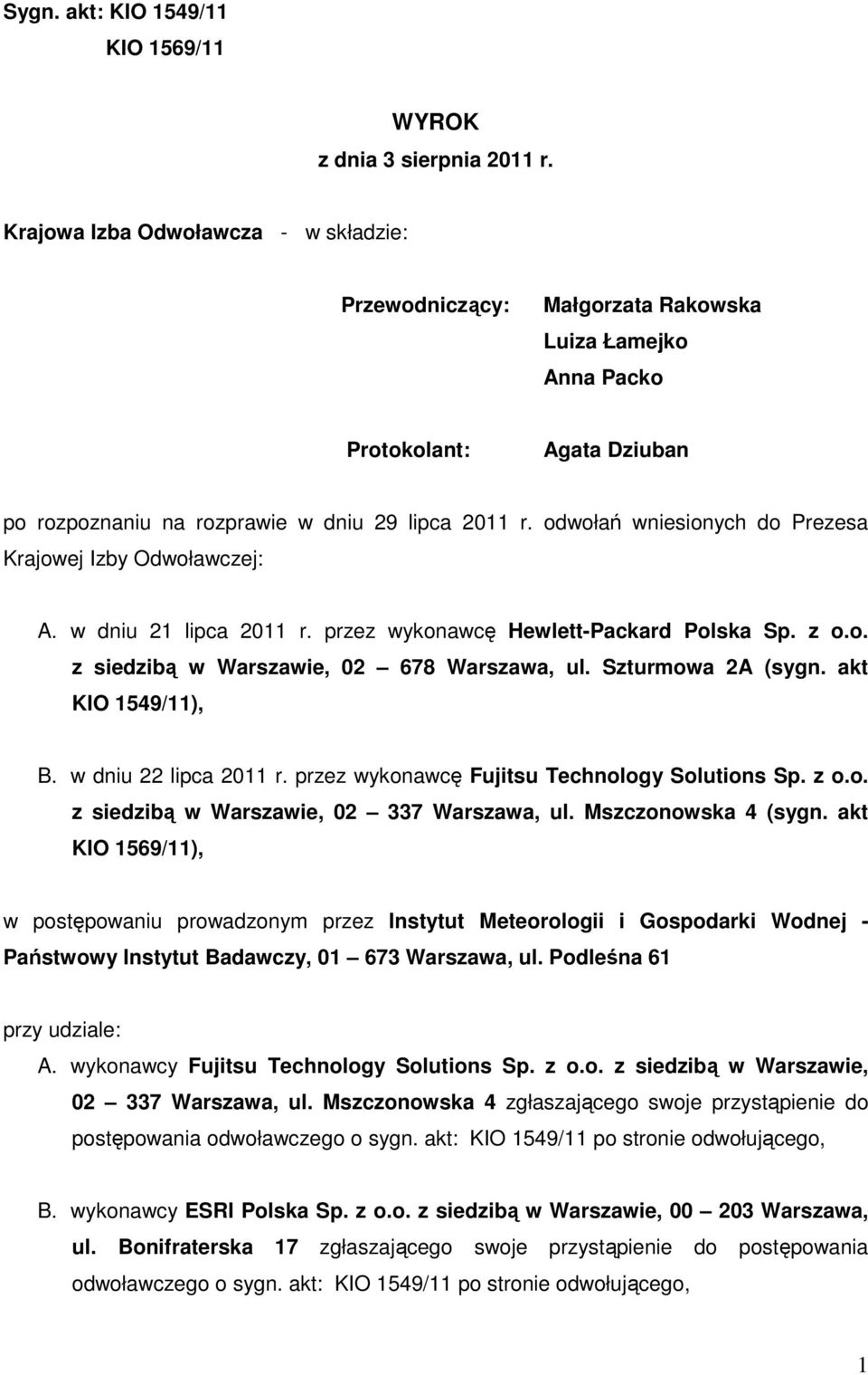 odwołań wniesionych do Prezesa Krajowej Izby Odwoławczej: A. w dniu 21 lipca 2011 r. przez wykonawcę Hewlett-Packard Polska Sp. z o.o. z siedzibą w Warszawie, 02 678 Warszawa, ul. Szturmowa 2A (sygn.