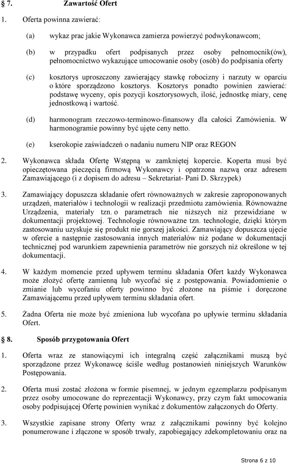 (osób) do podpisania oferty (c) (d) (e) kosztorys uproszczony zawierający stawkę robocizny i narzuty w oparciu o które sporządzono kosztorys.