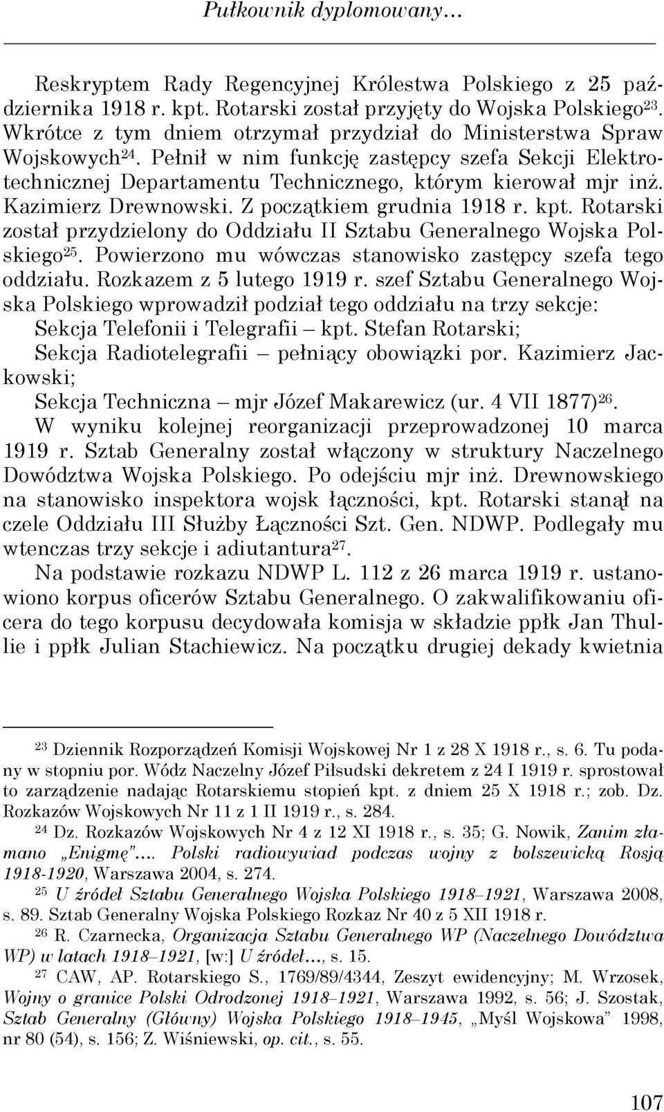 Kazimierz Drewnowski. Z początkiem grudnia 1918 r. kpt. Rotarski został przydzielony do Oddziału II Sztabu Generalnego Wojska Polskiego 25.