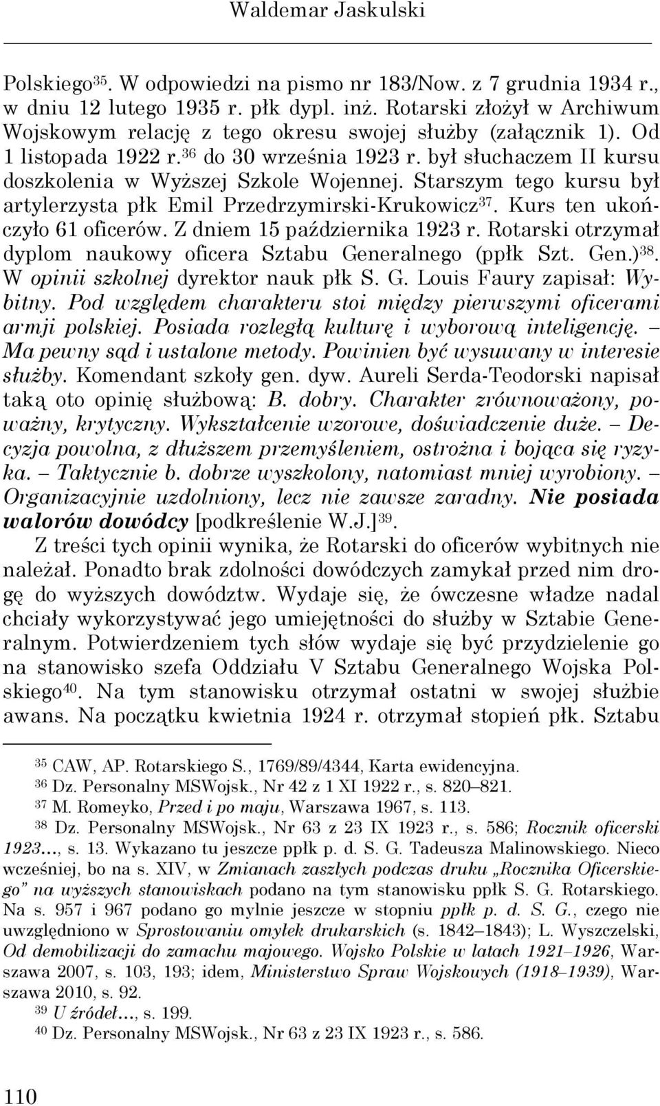 Starszym tego kursu był artylerzysta płk Emil Przedrzymirski-Krukowicz 37. Kurs ten ukończyło 61 oficerów. Z dniem 15 października 1923 r.