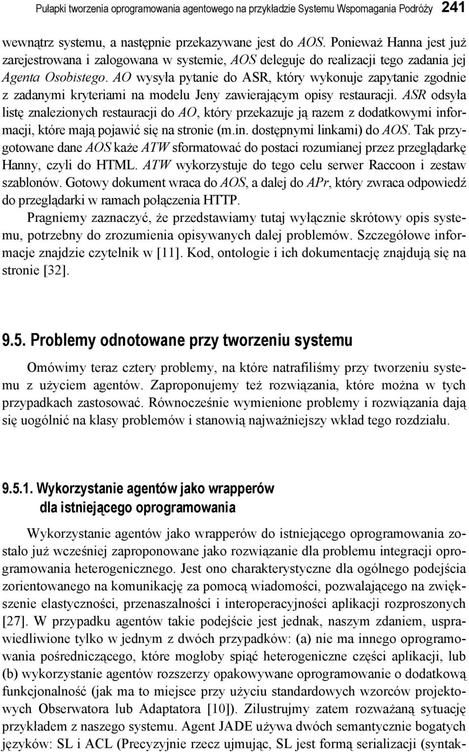 AO wysyła pytanie do ASR, który wykonuje zapytanie zgodnie z zadanymi kryteriami na modelu Jeny zawierającym opisy restauracji.