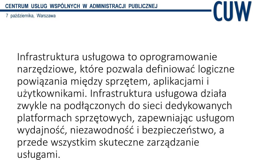 Infrastruktura usługowa działa zwykle na podłączonych do sieci dedykowanych platformach