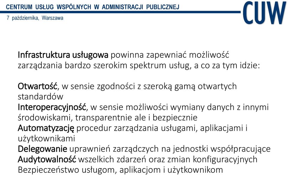 transparentnie ale i bezpiecznie Automatyzację procedur zarządzania usługami, aplikacjami i użytkownikami Delegowanie uprawnień