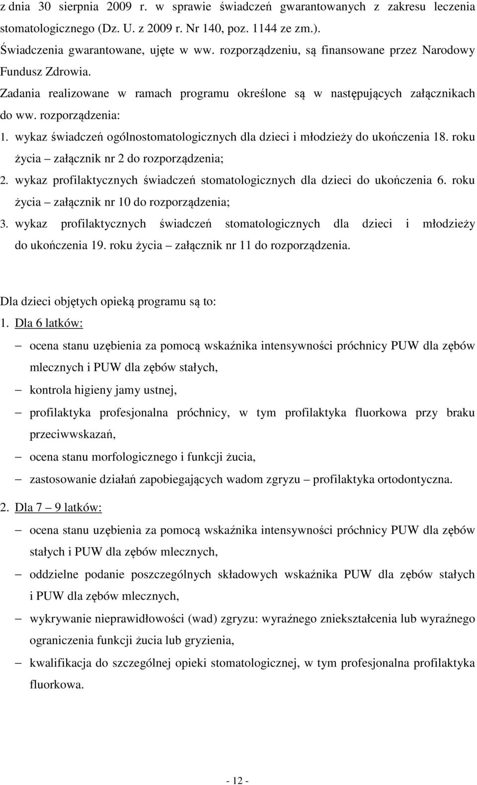 wykaz świadczeń ogólnostomatologicznych dla dzieci i młodzieży do ukończenia 18. roku życia załącznik nr 2 do rozporządzenia; 2.