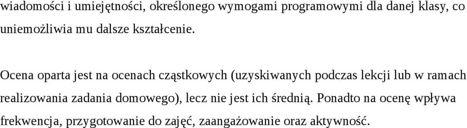 Ocena oparta jest na ocenach cząstkowych (uzyskiwanych podczas lekcji lub w ramach