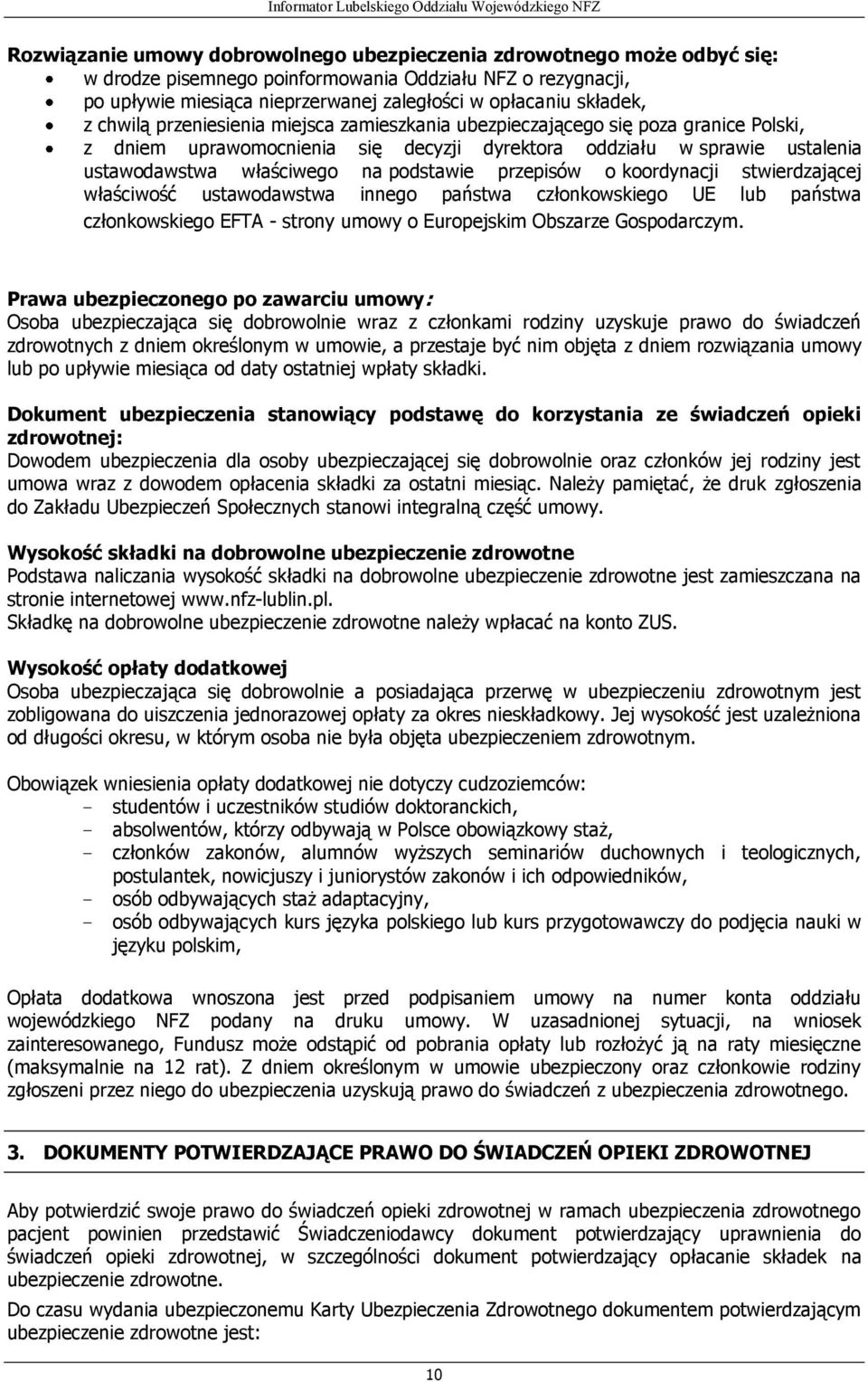 przepisów o koordynacji stwierdzającej właściwość ustawodawstwa innego państwa członkowskiego UE lub państwa członkowskiego EFTA - strony umowy o Europejskim Obszarze Gospodarczym.