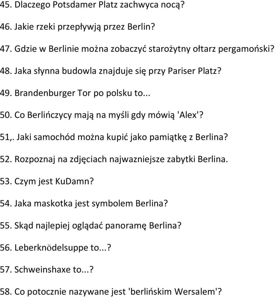 Jaki samochód można kupić jako pamiątkę z Berlina? 52. Rozpoznaj na zdjęciach najwazniejsze zabytki Berlina. 53. Czym jest KuDamn? 54.