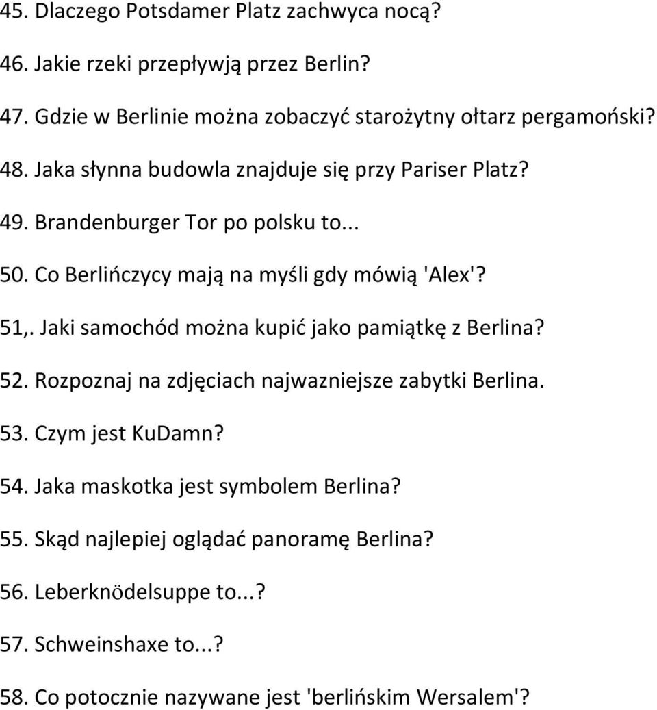 Jaki samochód można kupić jako pamiątkę z Berlina? 52. Rozpoznaj na zdjęciach najwazniejsze zabytki Berlina. 53. Czym jest KuDamn? 54.