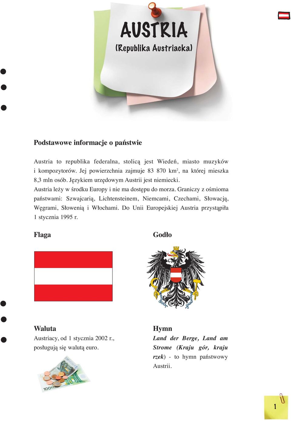 Austria leży w środku Europy i nie ma dostępu do morza.