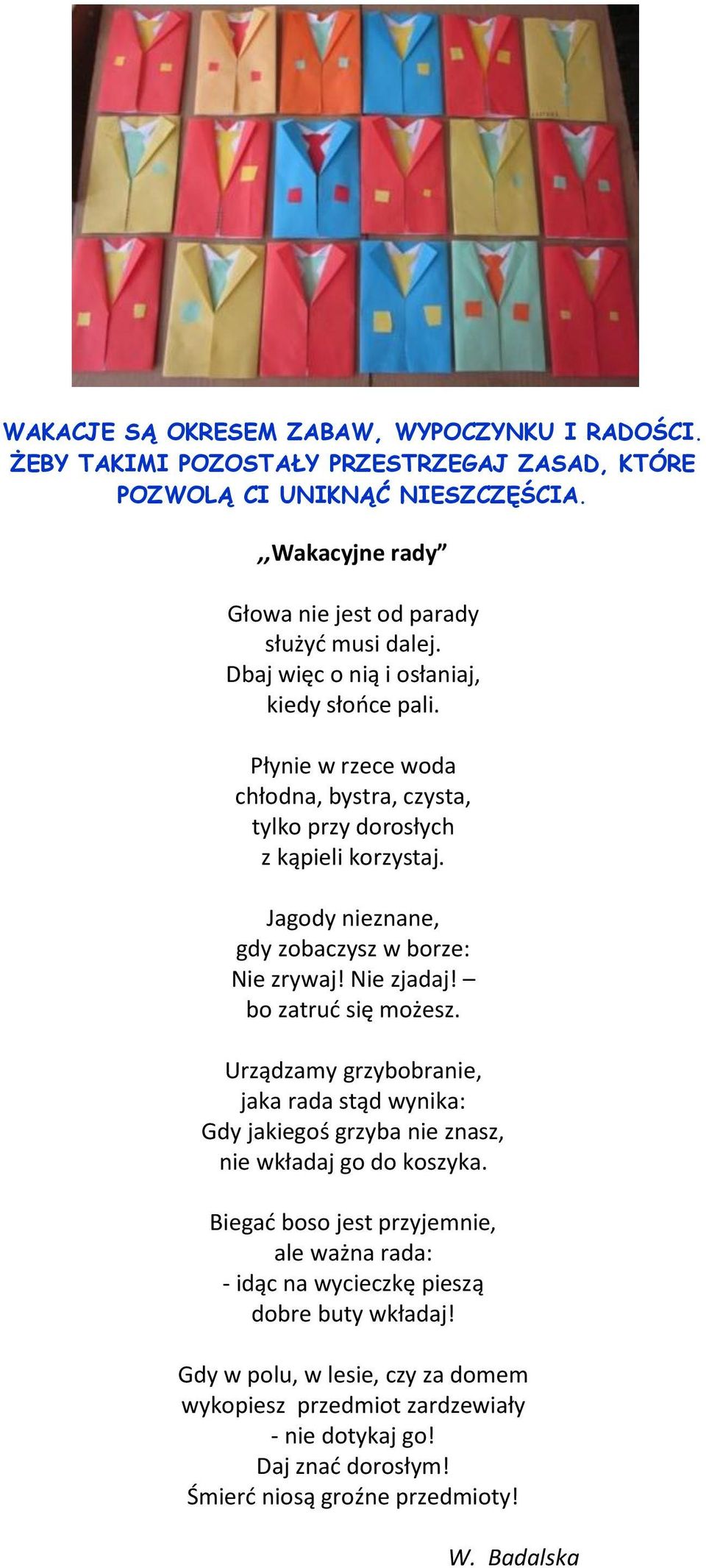 Nie zjadaj! bo zatruć się możesz. Urządzamy grzybobranie, jaka rada stąd wynika: Gdy jakiegoś grzyba nie znasz, nie wkładaj go do koszyka.