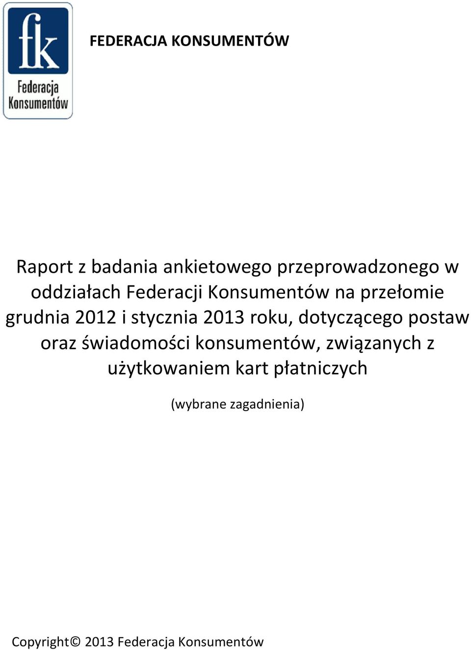 roku, dotyczącego postaw oraz świadomości konsumentów, związanych z