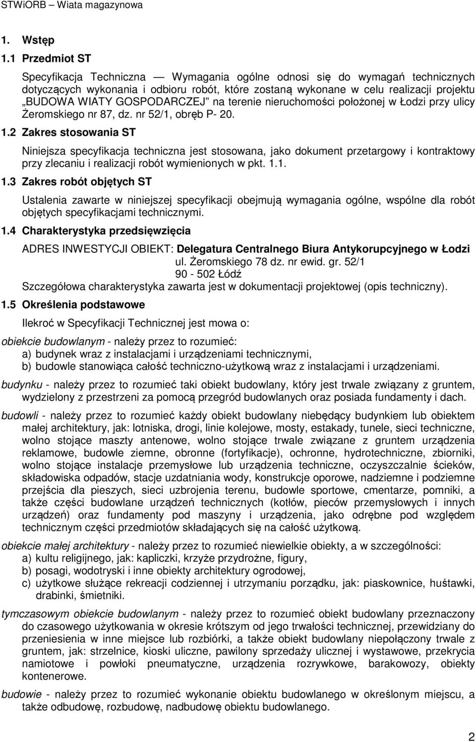 GOSPODARCZEJ na terenie nieruchomości położonej w Łodzi przy ulicy Żeromskiego nr 87, dz. nr 52/1, obręb P- 20. 1.