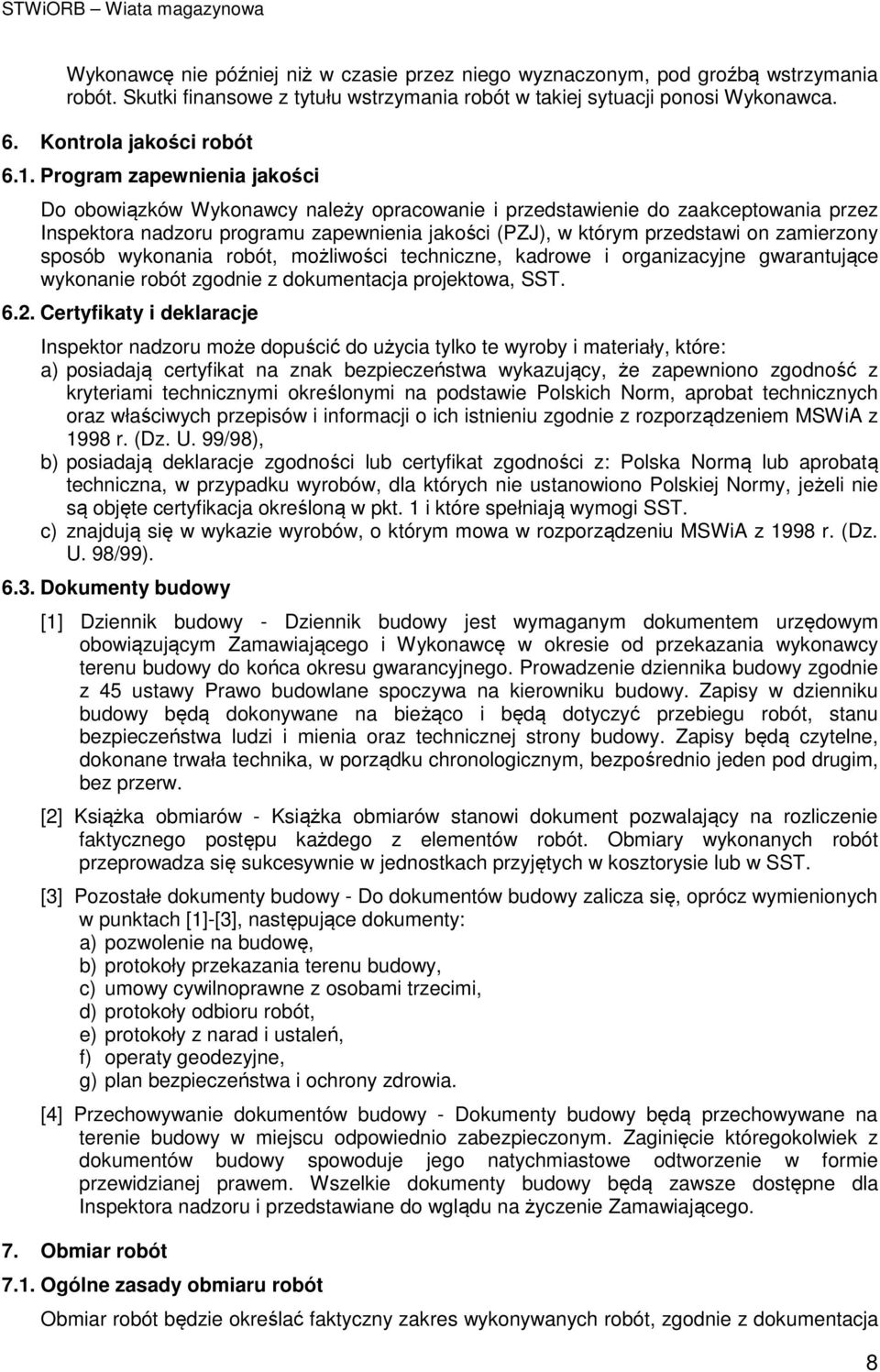 zamierzony sposób wykonania robót, możliwości techniczne, kadrowe i organizacyjne gwarantujące wykonanie robót zgodnie z dokumentacja projektowa, SST. 6.2.