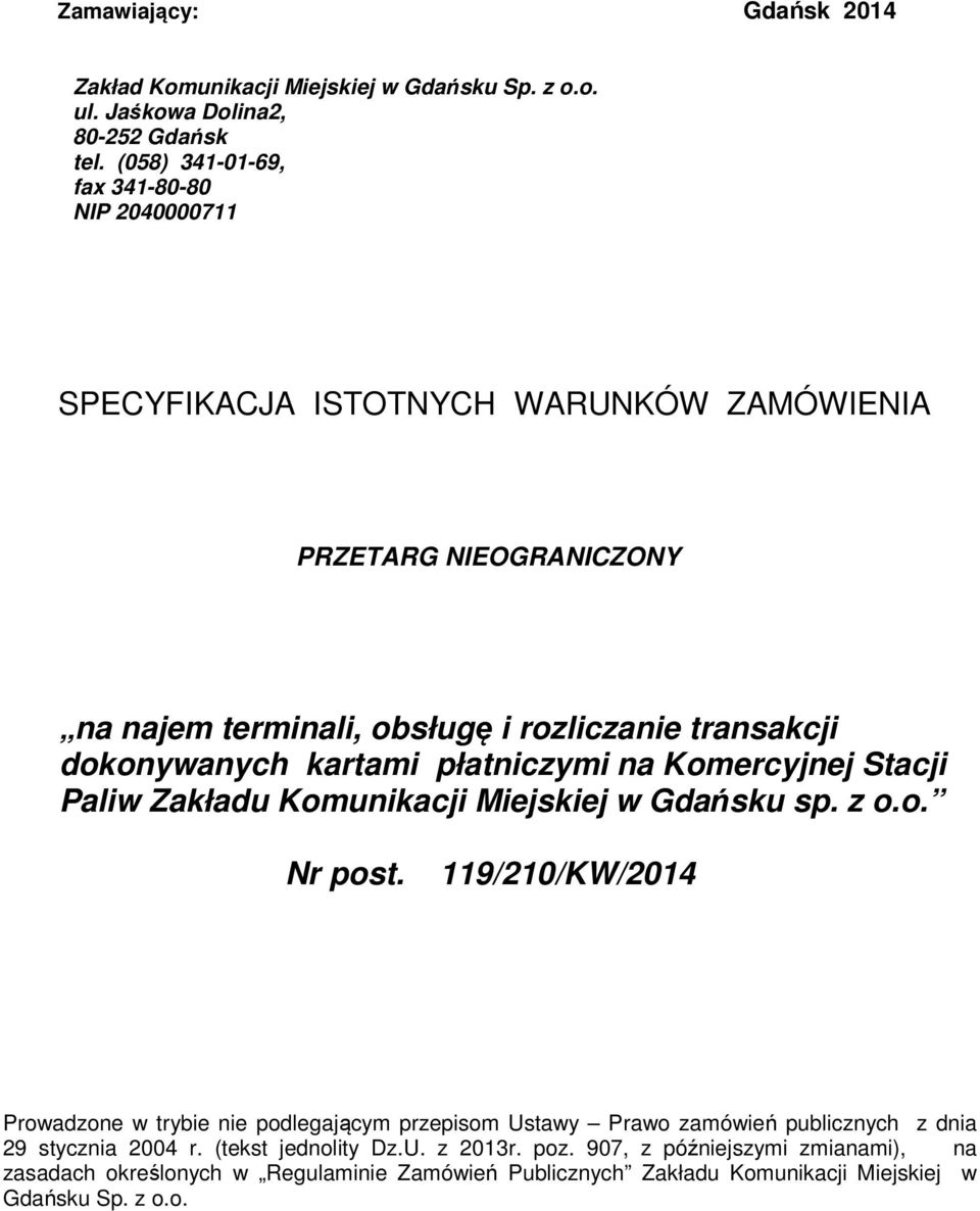 dokonywanych kartami płatniczymi na Komercyjnej Stacji Paliw Zakładu Komunikacji Miejskiej w Gdańsku sp. z o.o. Nr post.