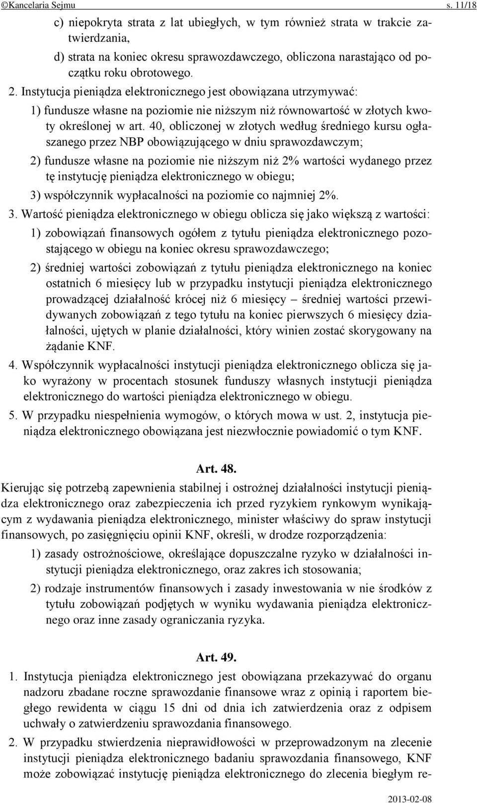 Instytucja pieniądza elektronicznego jest obowiązana utrzymywać: 1) fundusze własne na poziomie nie niższym niż równowartość w złotych kwoty określonej w art.