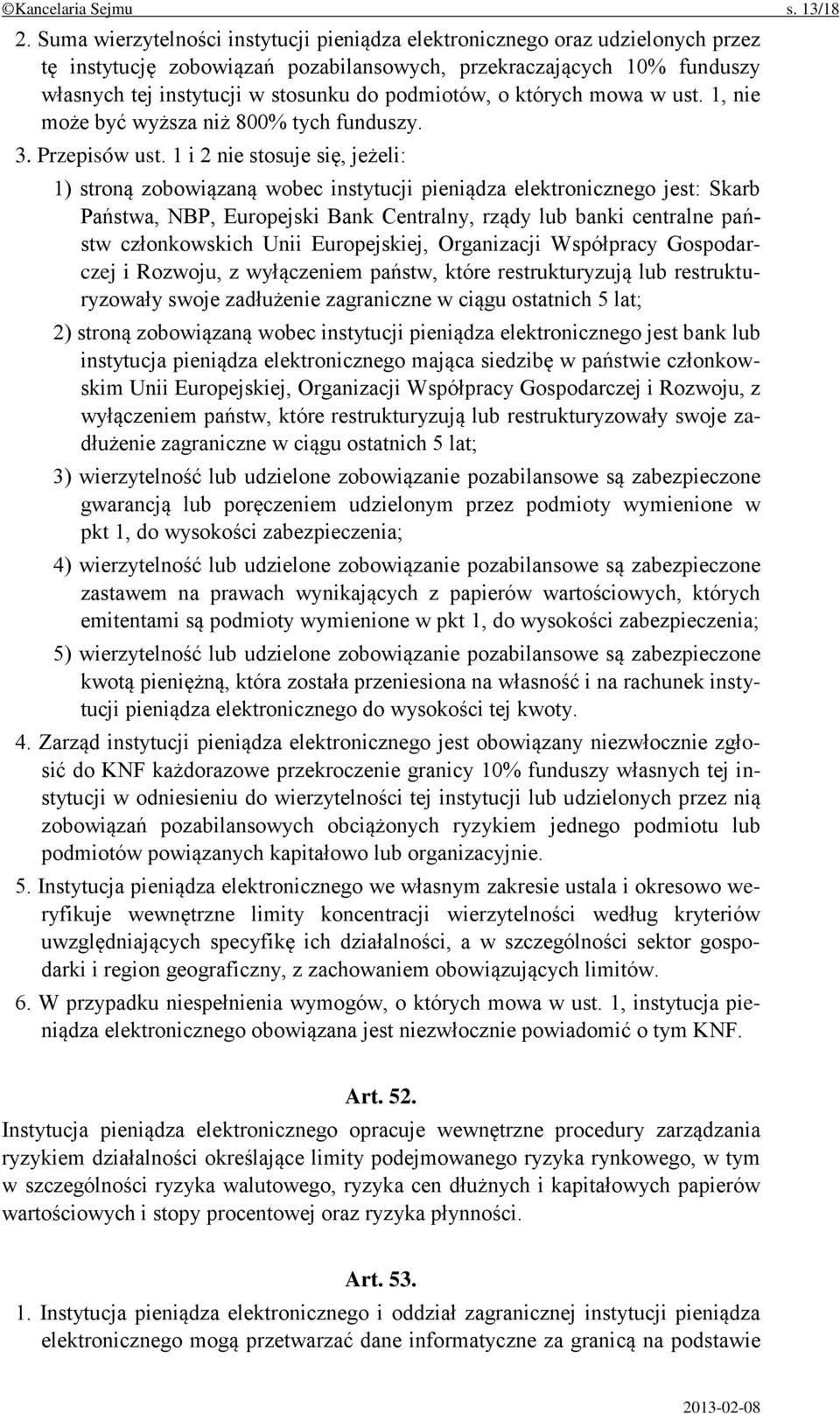 podmiotów, o których mowa w ust. 1, nie może być wyższa niż 800% tych funduszy. 3. Przepisów ust.