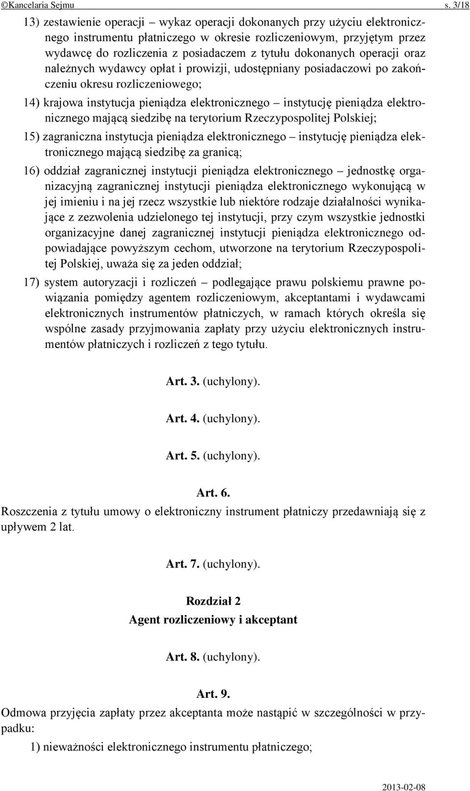 dokonanych operacji oraz należnych wydawcy opłat i prowizji, udostępniany posiadaczowi po zakończeniu okresu rozliczeniowego; 14) krajowa instytucja pieniądza elektronicznego instytucję pieniądza