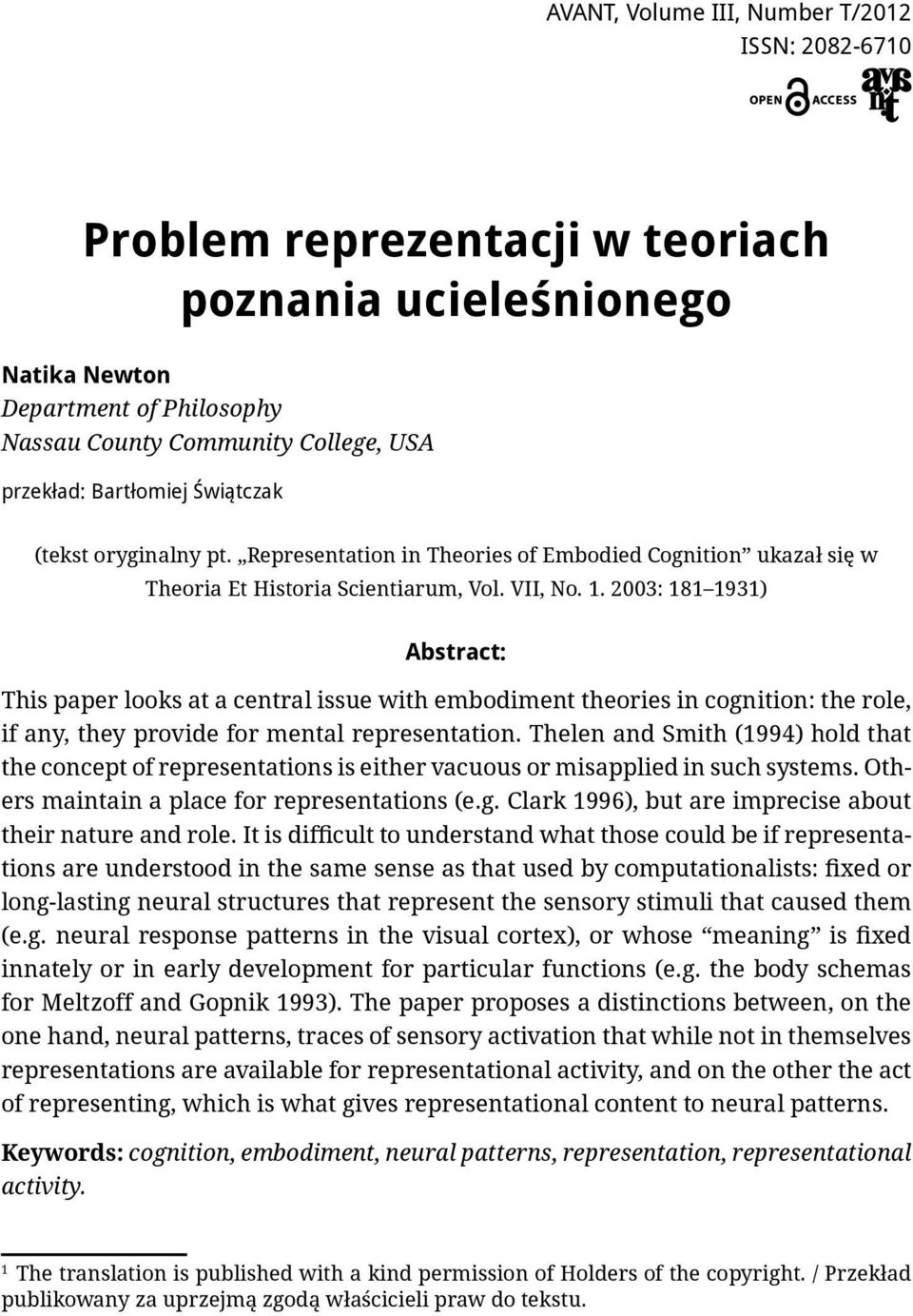 2003: 181 1931) Abstract: This paper looks at a central issue with embodiment theories in cognition: the role, if any, they provide for mental representation.