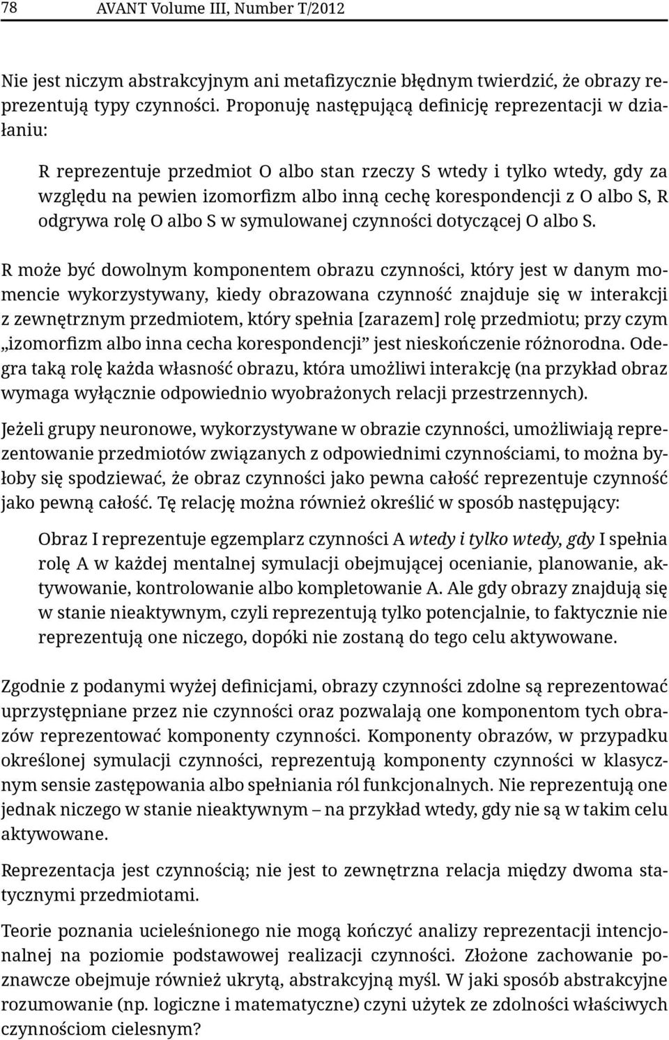 albo S, R odgrywa rolę O albo S w symulowanej czynności dotyczącej O albo S.