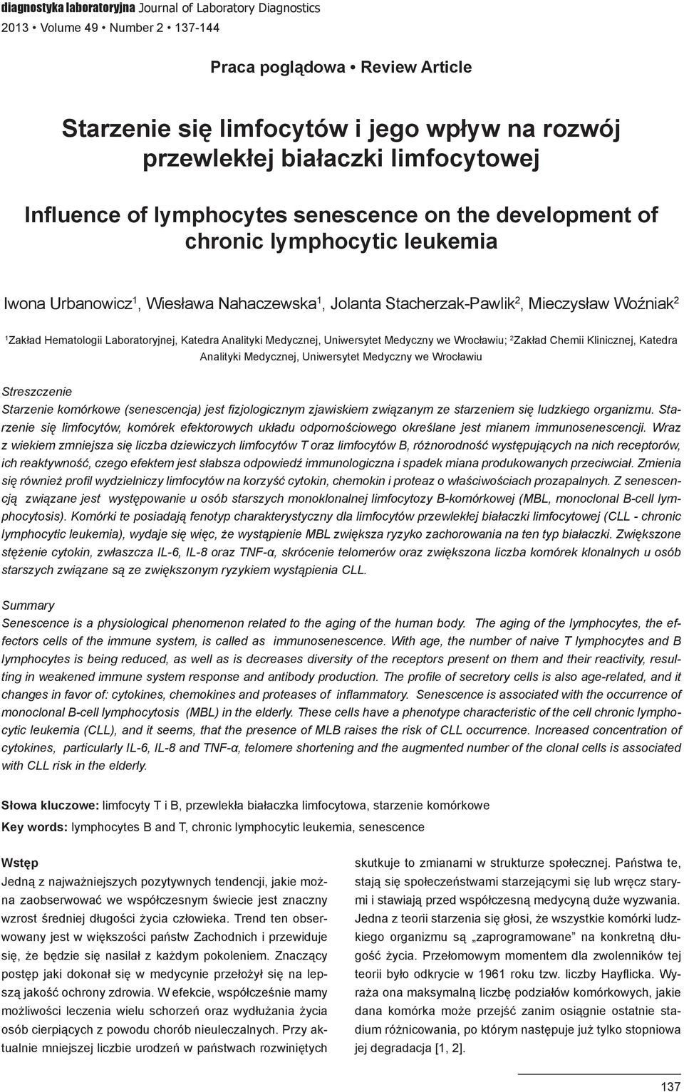 Zakład Hematologii Laboratoryjnej, Katedra Analityki Medycznej, Uniwersytet Medyczny we Wrocławiu; 2 Zakład Chemii Klinicznej, Katedra Analityki Medycznej, Uniwersytet Medyczny we Wrocławiu