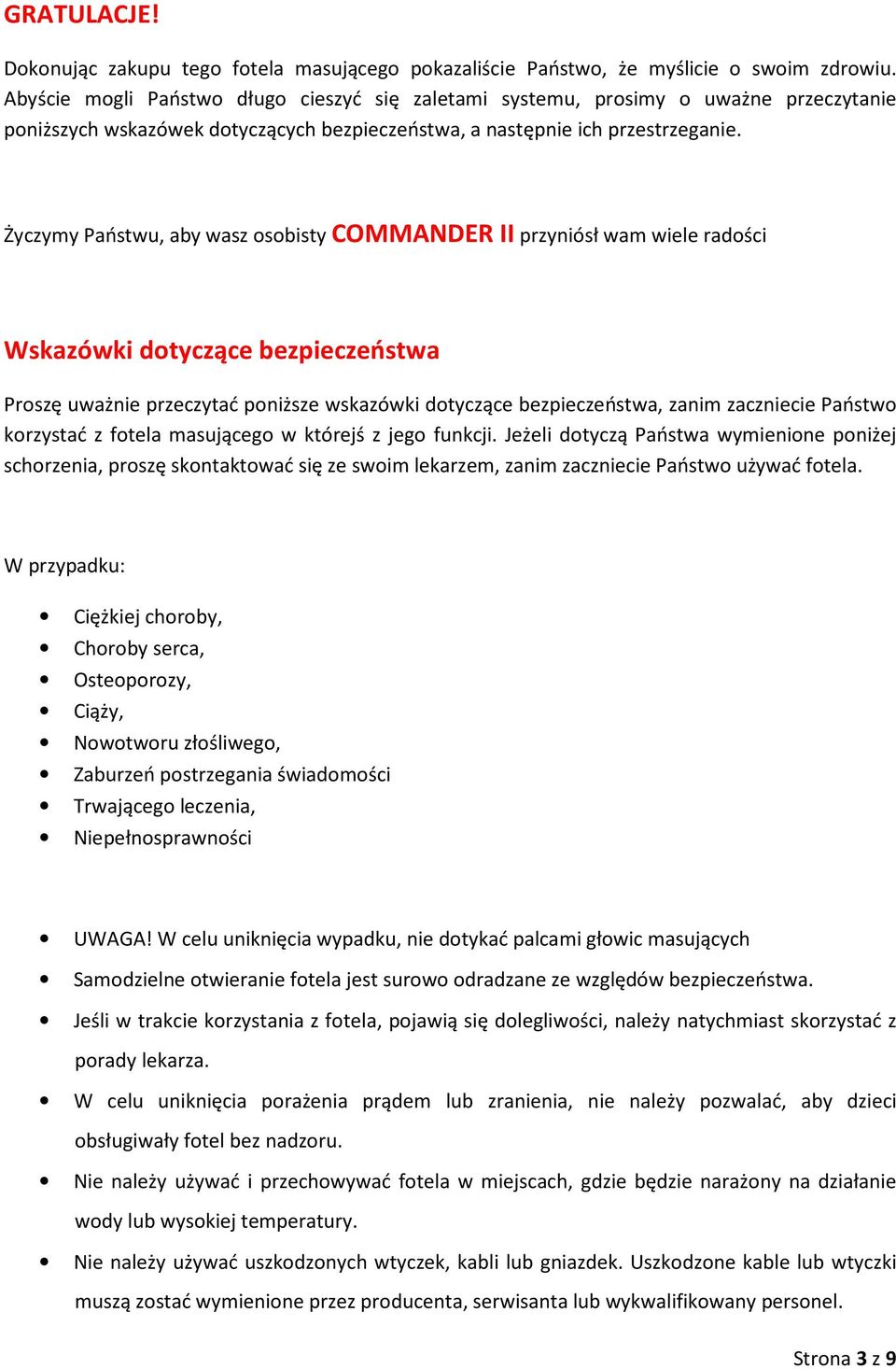 Życzymy Państwu, aby wasz osobisty COMMANDER II przyniósł wam wiele radości Wskazówki dotyczące bezpieczeństwa Proszę uważnie przeczytać poniższe wskazówki dotyczące bezpieczeństwa, zanim zaczniecie