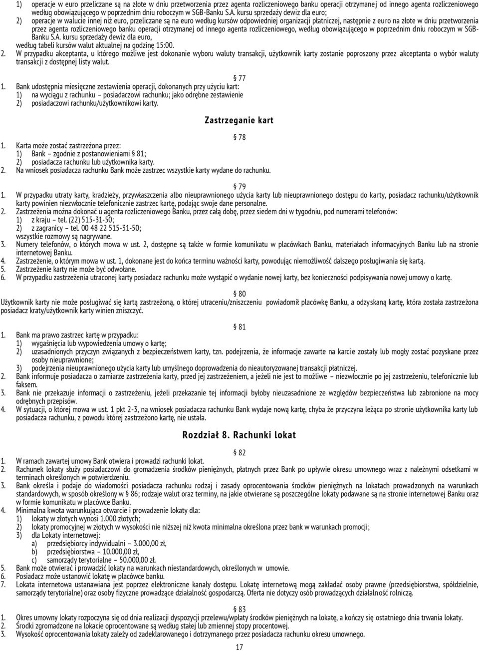 kursu sprzedaży dewiz dla euro; 2) operacje w walucie innej niż euro, przeliczane są na euro według kursów odpowiedniej organizacji płatniczej, następnie z euro na złote w dniu przetworzenia przez