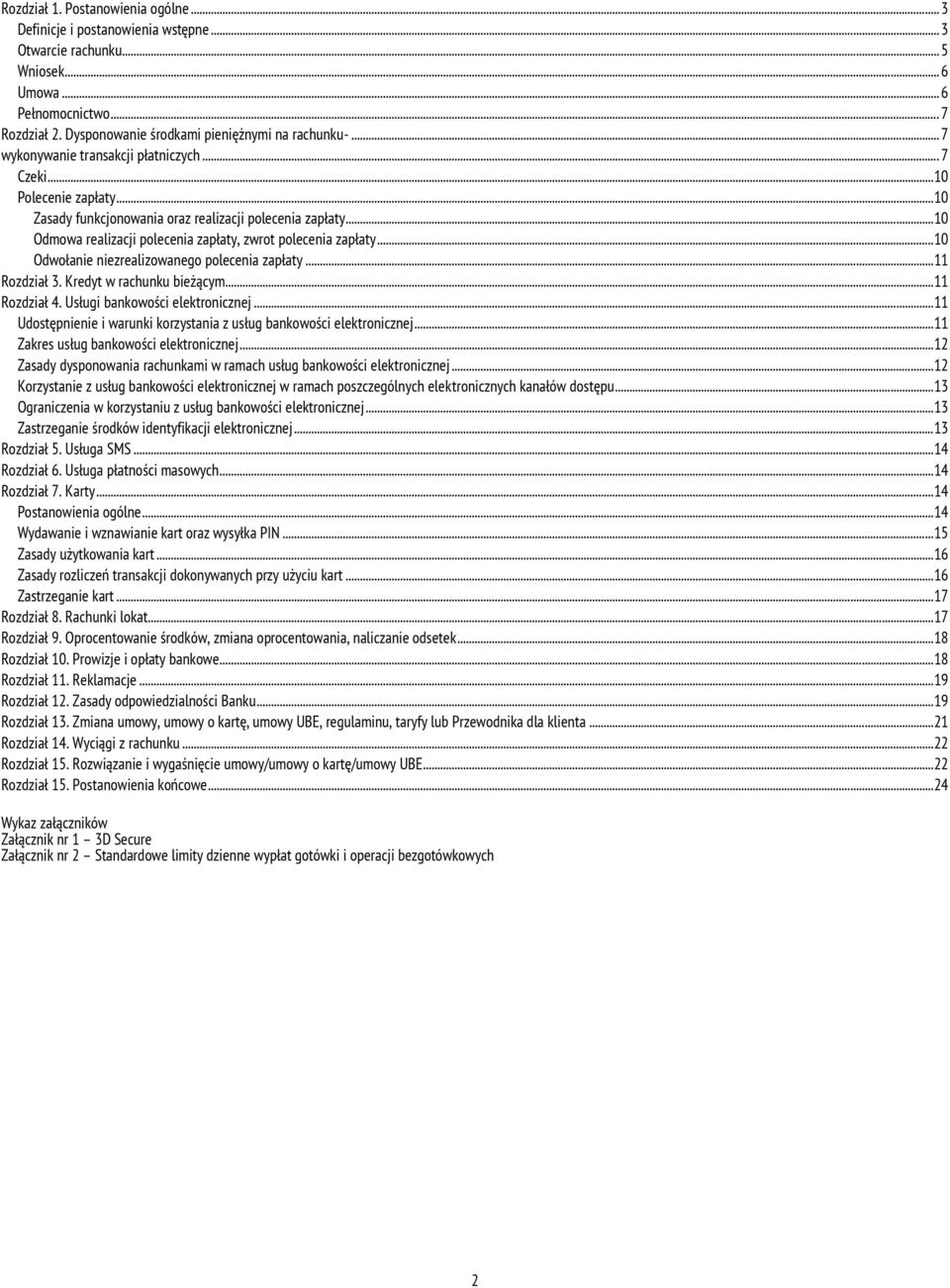 .. 10 Odmowa realizacji polecenia zapłaty, zwrot polecenia zapłaty... 10 Odwołanie niezrealizowanego polecenia zapłaty... 11 Rozdział 3. Kredyt w rachunku bieżącym... 11 Rozdział 4.