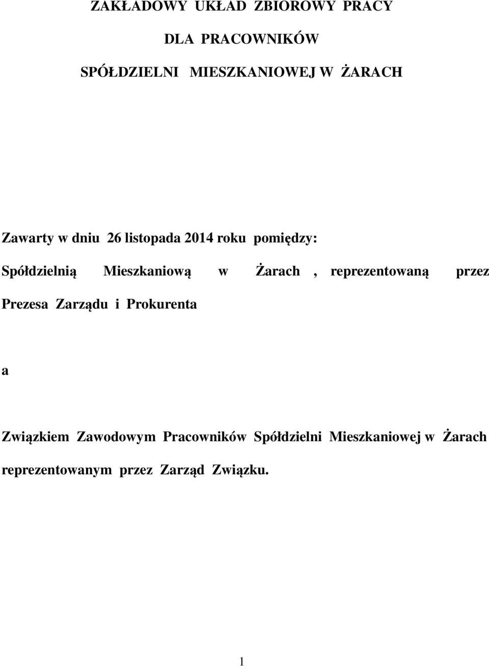 w Żarach, reprezentowaną przez Prezesa Zarządu i Prokurenta a Związkiem