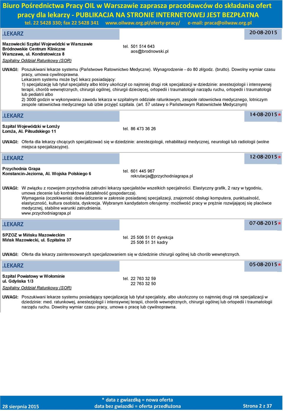 Lekarzem systemu może być lekarz posiadający: 1) specjalizację lub tytuł specjalisty albo który ukończył co najmniej drugi rok specjalizacji w dziedzinie: anestezjologii i intensywnej terapii, chorób