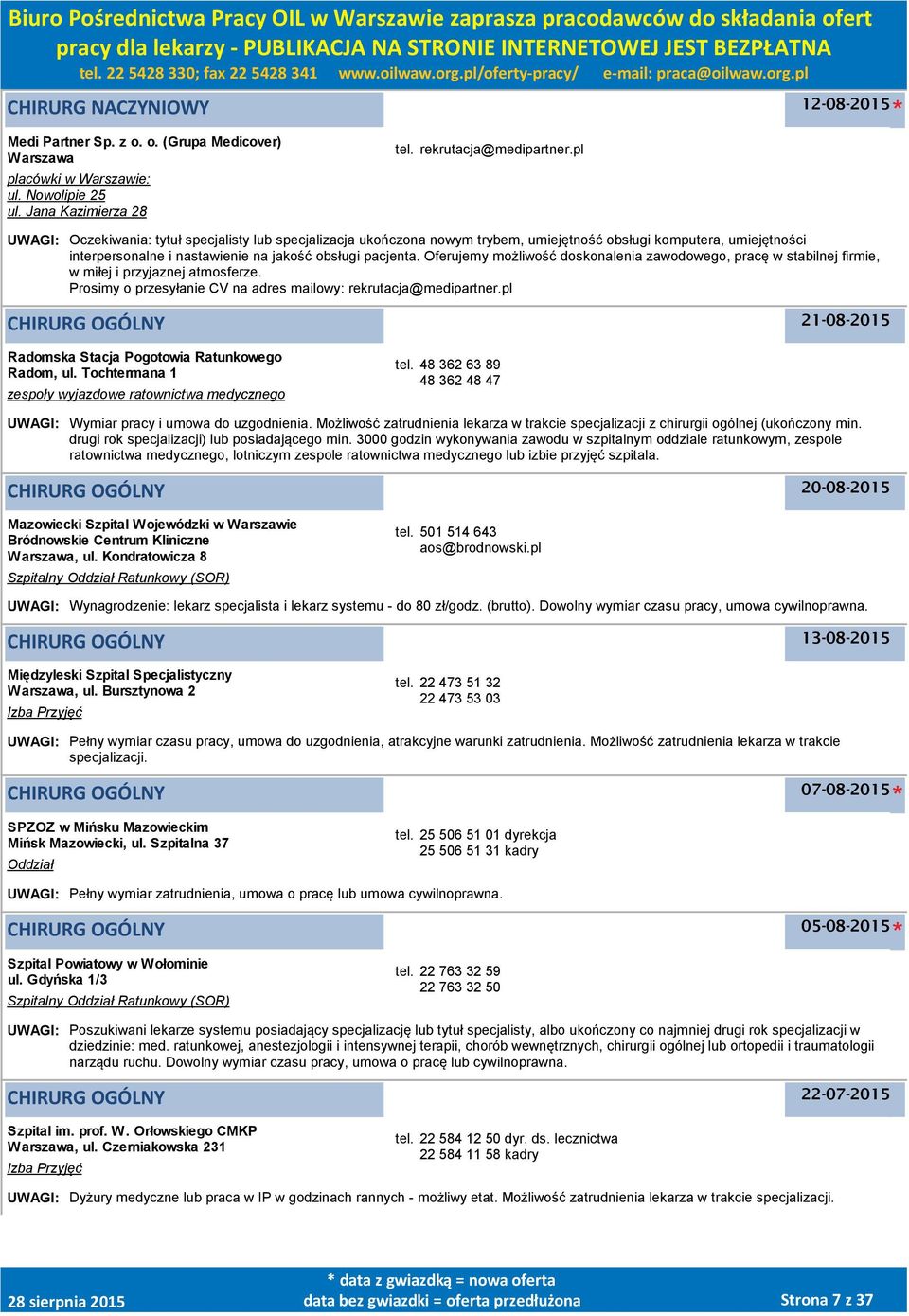 Oferujemy możliwość doskonalenia zawodowego, pracę w stabilnej firmie, w miłej i przyjaznej atmosferze. Prosimy o przesyłanie CV na adres mailowy: rekrutacja@medipartner.