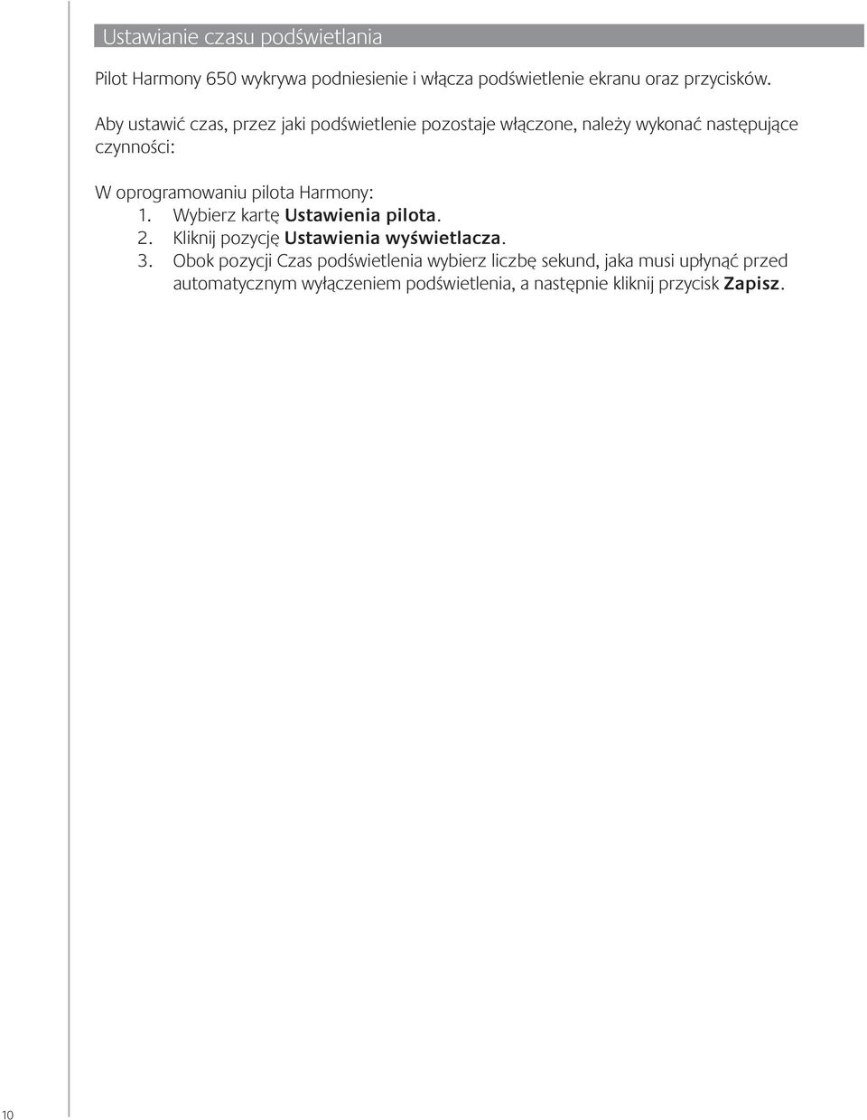 pilota Harmony: 1. Wybierz kartę Ustawienia pilota. 2. Kliknij pozycję Ustawienia wyświetlacza. 3.