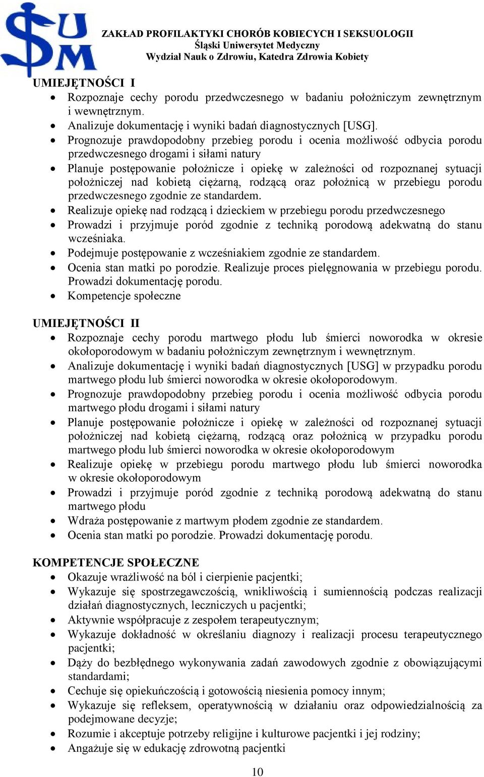 położniczej nad kobietą ciężarną, rodzącą oraz położnicą w przebiegu porodu przedwczesnego zgodnie ze standardem.