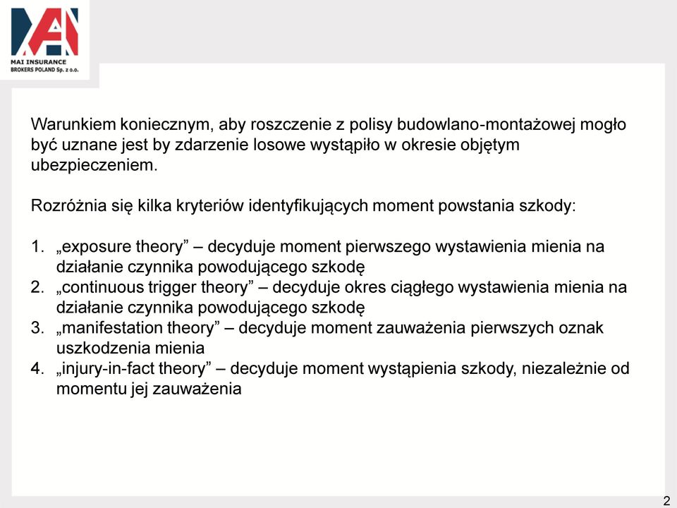 exposure theory decyduje moment pierwszego wystawienia mienia na działanie czynnika powodującego szkodę 2.