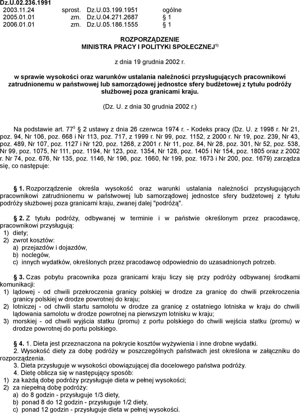 w sprawie wysokości oraz warunków ustalania należności przysługujących pracownikowi zatrudnionemu w państwowej lub samorządowej jednostce sfery budżetowej z tytułu podróży służbowej poza granicami