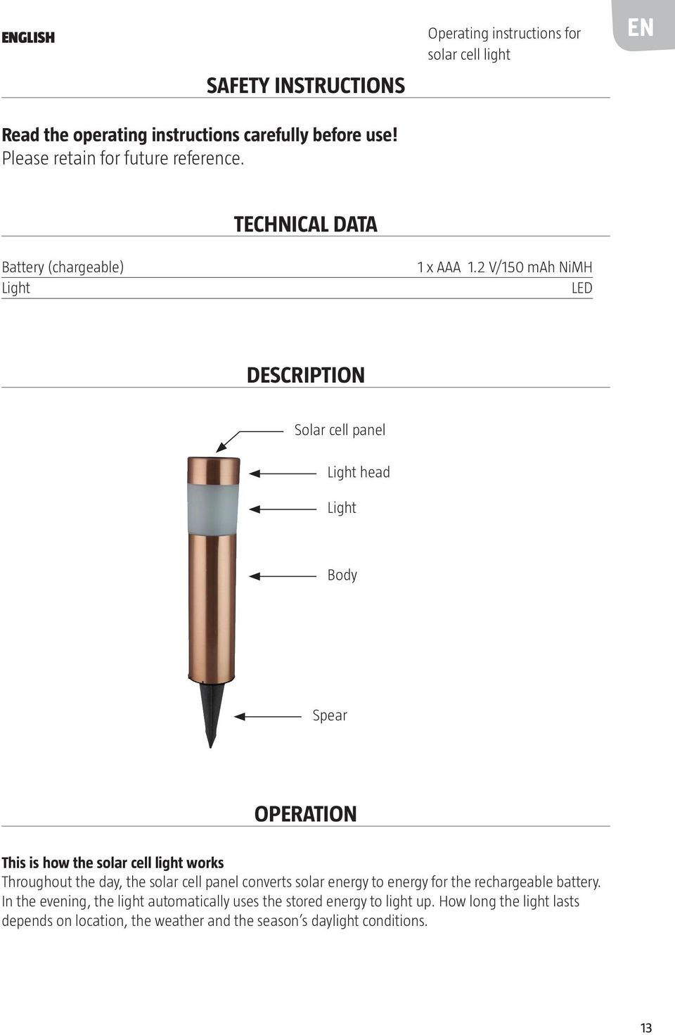 2 V/150 mah NiMH LED DESCRIPTION Solar cell panel Light head Light Body Spear OPERATION This is how the solar cell light works Throughout the day, the