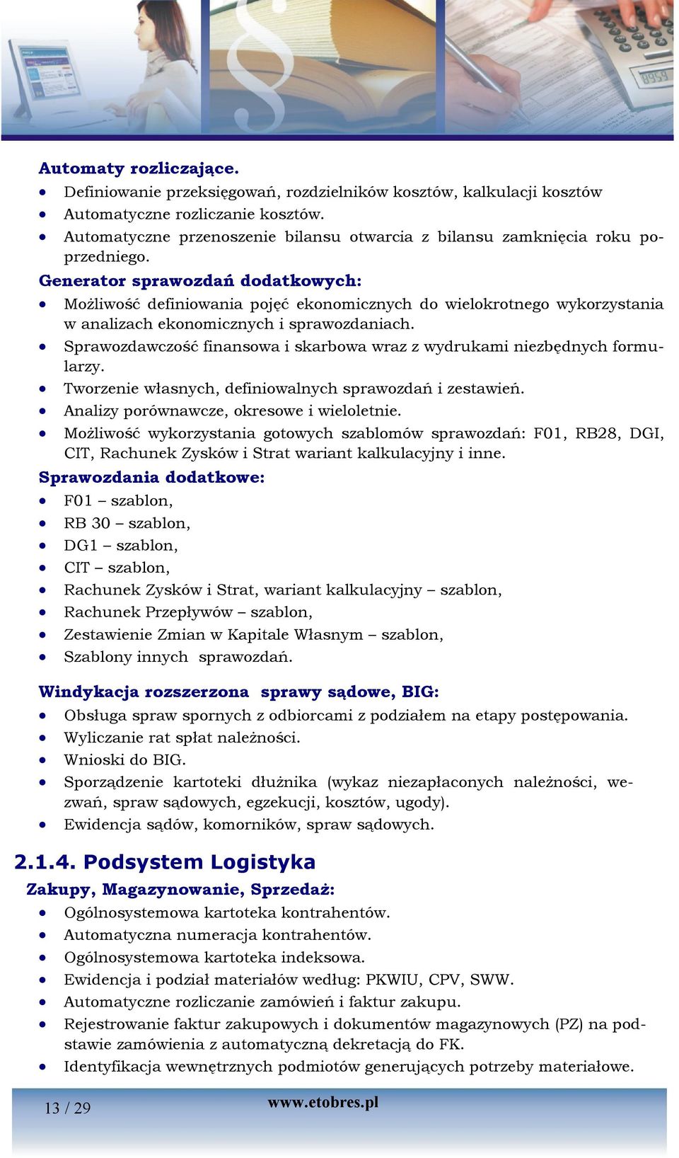 Generator sprawozdań dodatkowych: Możliwość definiowania pojęć ekonomicznych do wielokrotnego wykorzystania w analizach ekonomicznych i sprawozdaniach.